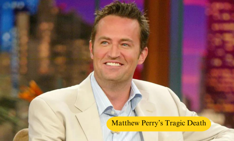 Matthew Perry’s Tragic Death